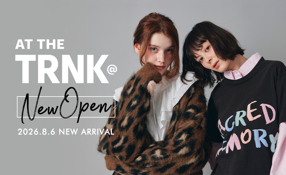 AT THE TRNK（アットザトランク）New Open