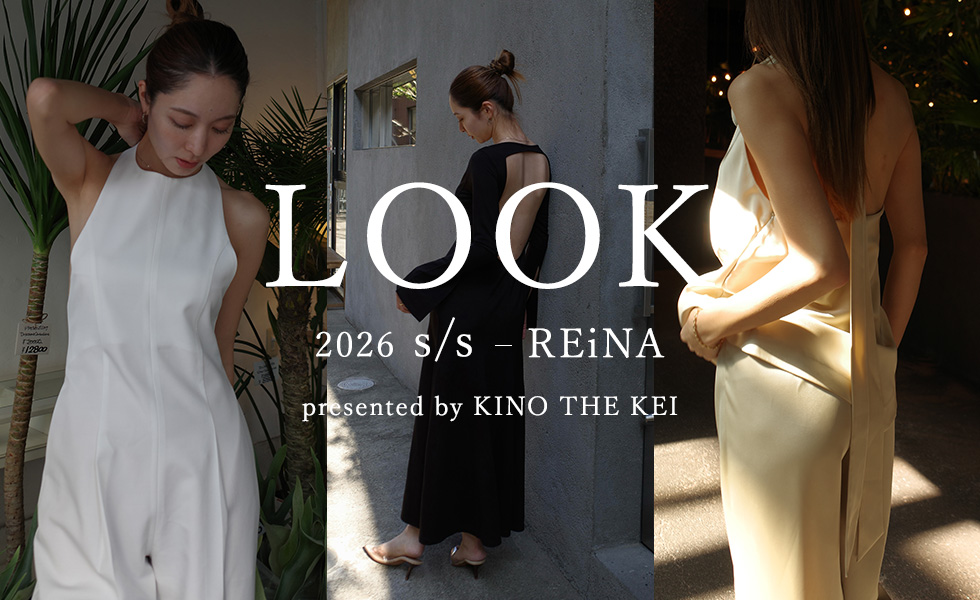 REiNA 2026ss LOOK - KINO THE KEI（キノザケイ）
